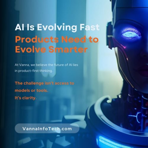 AI Is Evolving -Products Need to Evolve Smarter