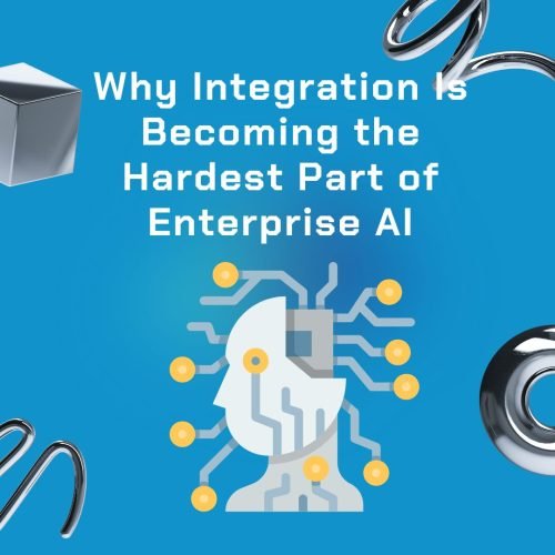 Why Integration Is Becoming the Hardest Part of Enterprise AI